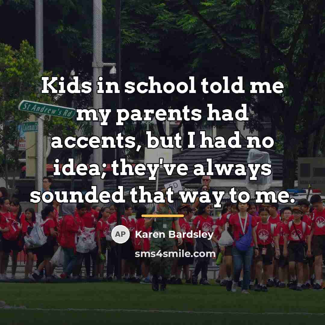 “Kids in school told me my parents had accents, but…” quote by Karen Bardsley