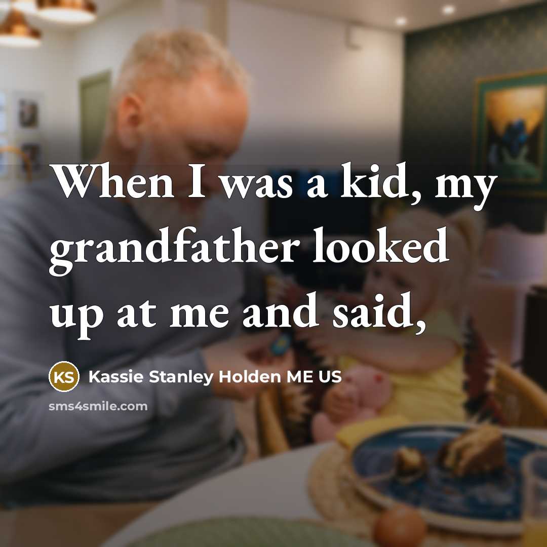 “When I was a kid, my grandfather looked up at…” quote by Kassie Stanley Holden ME US