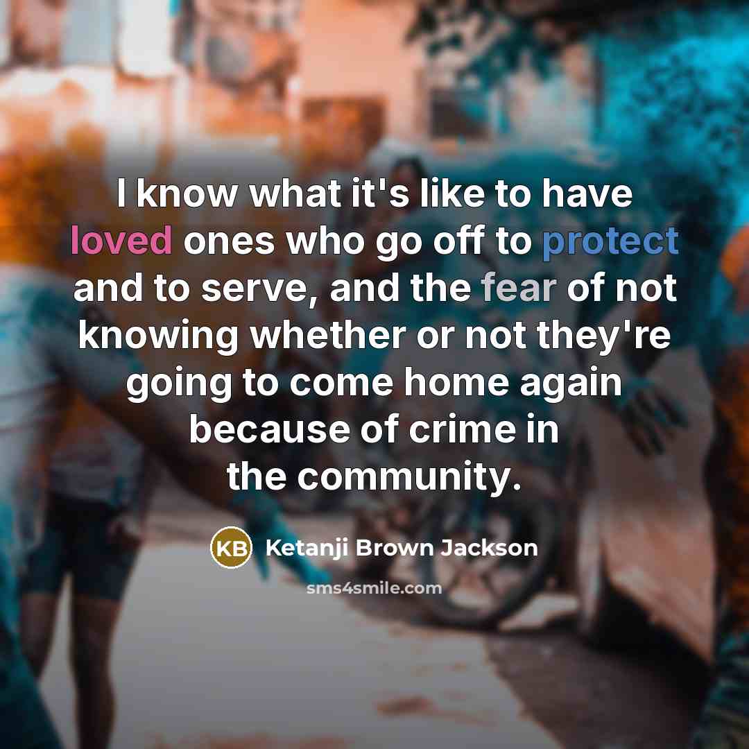 “I know what it's like to have loved ones who…” quote by Ketanji Brown Jackson