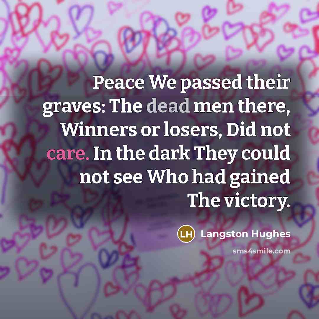 “Peace We passed their graves: The dead men there, Winners…” quote by Langston Hughes