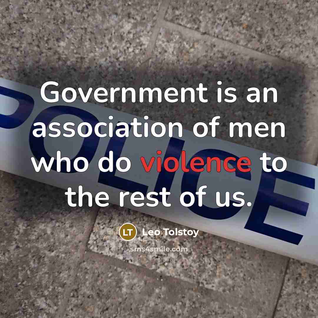 “Government is an association of men who do violence to…” quote by Leo Tolstoy