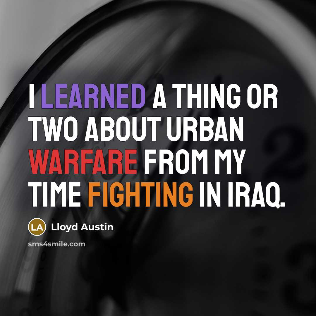 “I learned a thing or two about urban warfare from…” quote by Lloyd Austin
