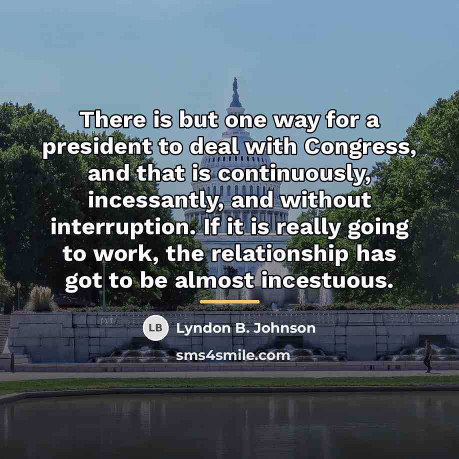 “There is but one way for a president to deal…” quote by Lyndon B. Johnson