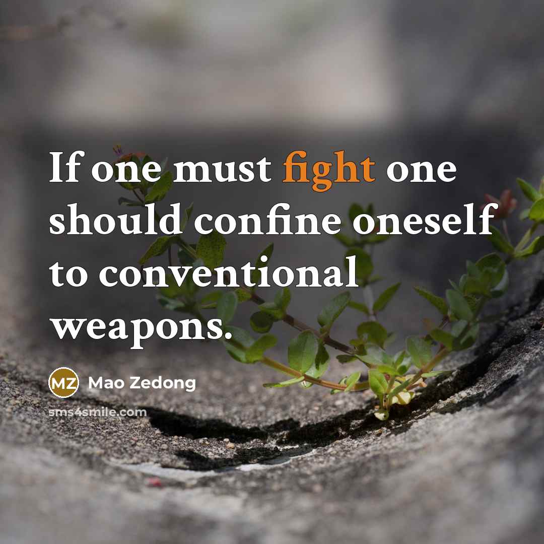 “If one must fight one should confine oneself to conventional…” quote by Mao Zedong