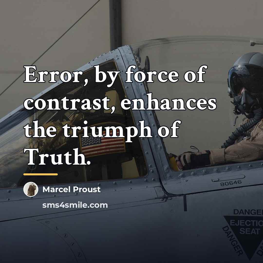 “Error, by force of contrast, enhances the triumph of Truth.…” quote by Marcel Proust