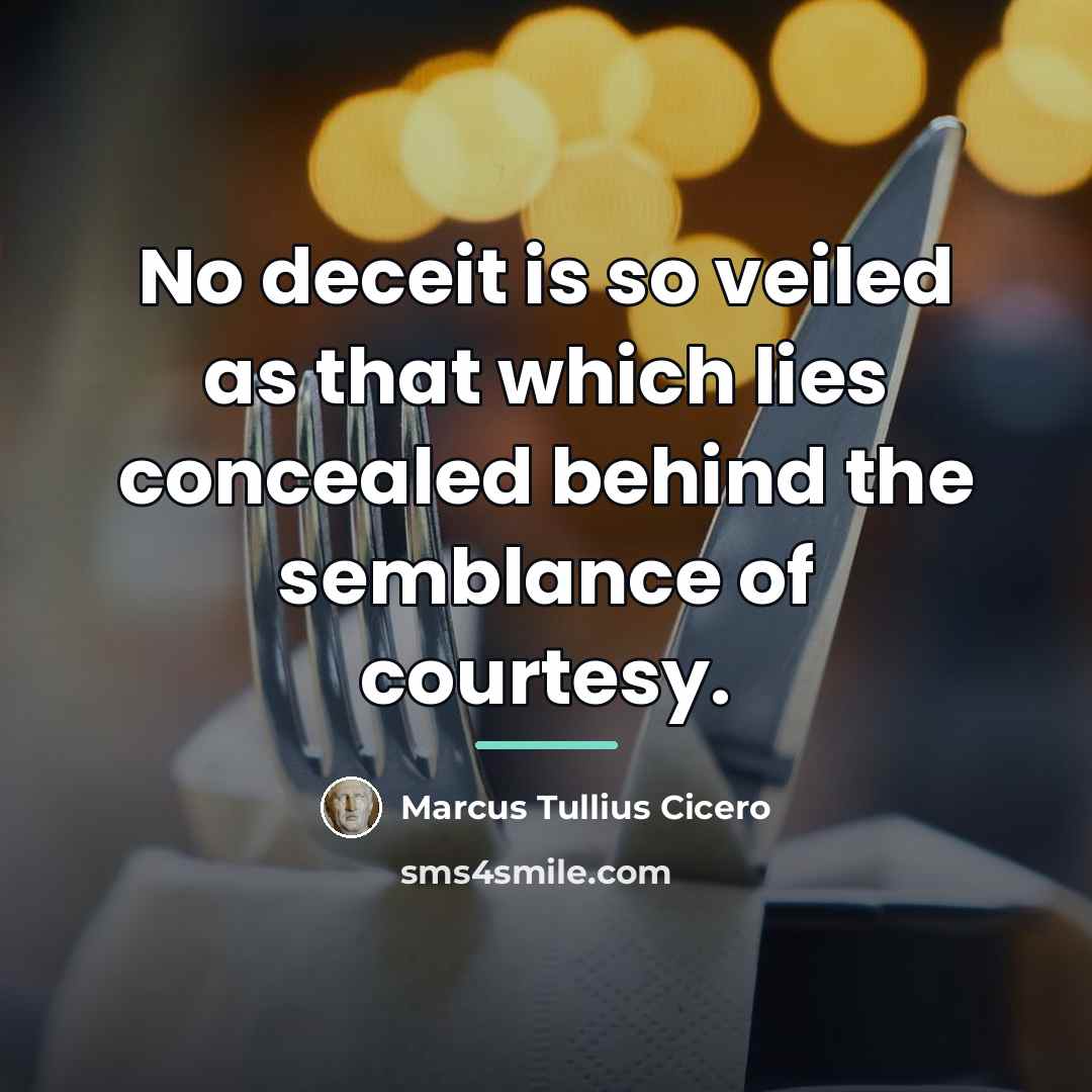 “No deceit is so veiled as that which lies concealed…” quote by Marcus Tullius Cicero