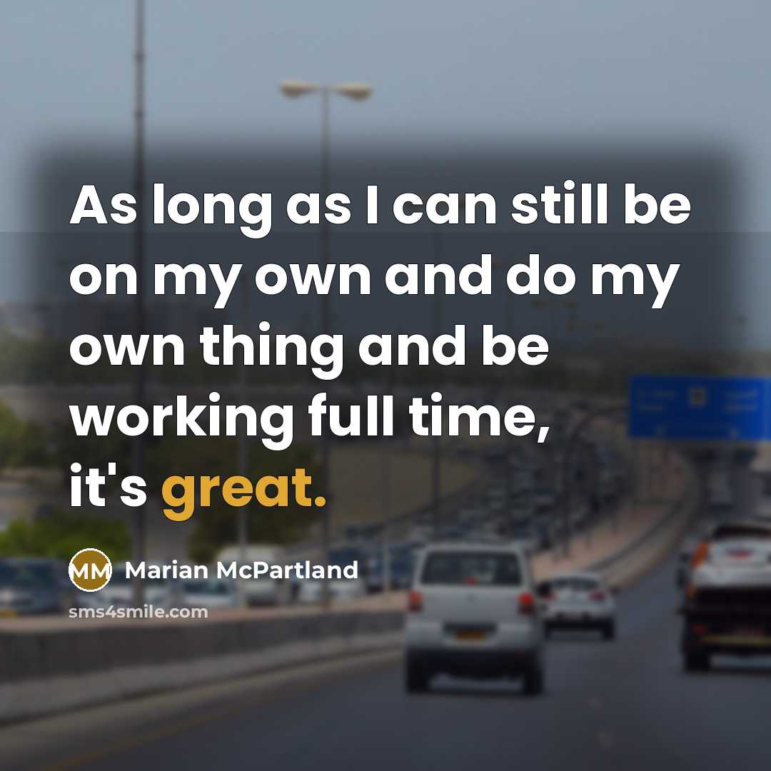 “As long as I can still be on my own…” quote by Marian McPartland