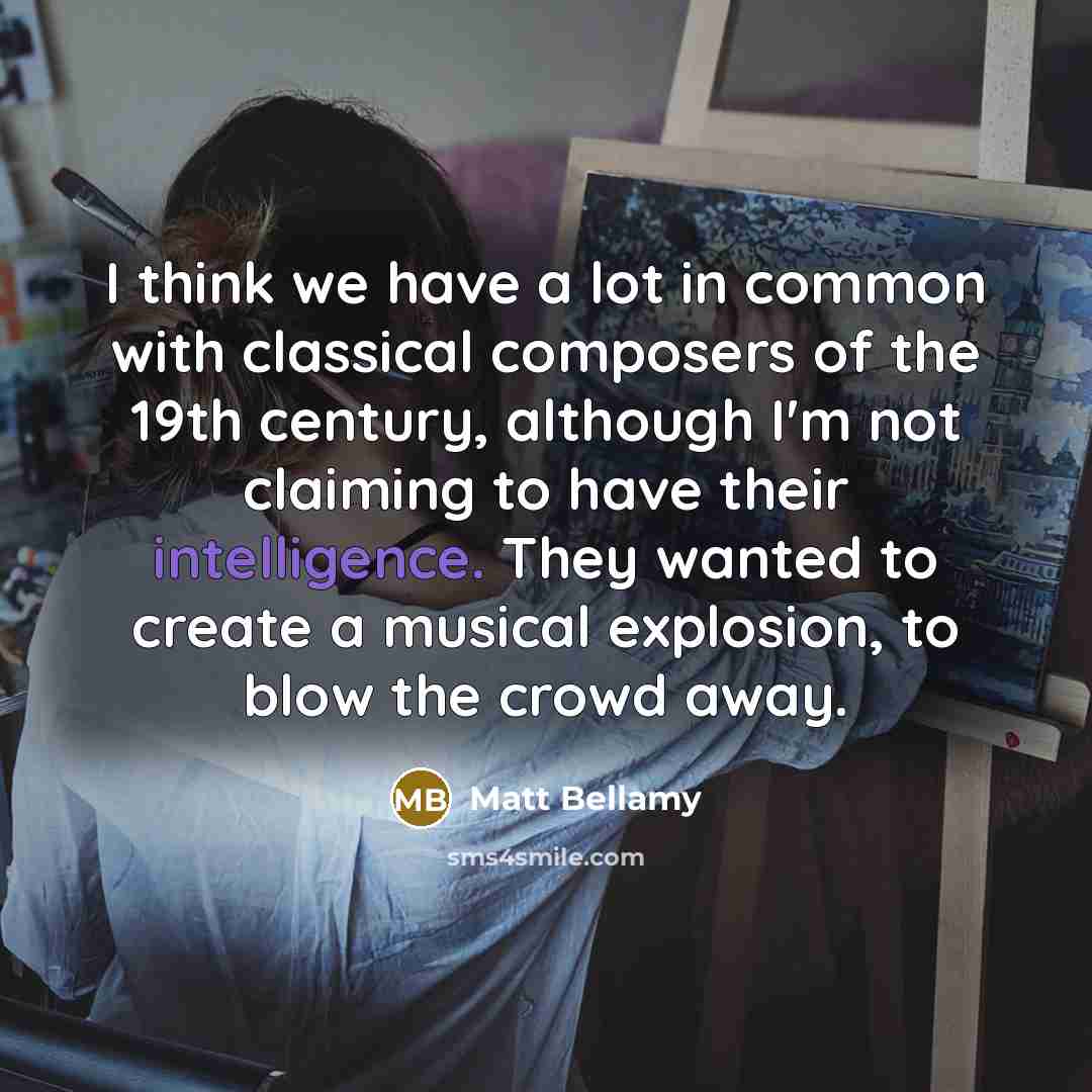 “I think we have a lot in common with classical…” quote by Matt Bellamy