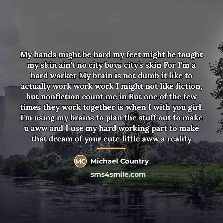 “My hands might be hard my feet might be tought…” quote by Michael Country