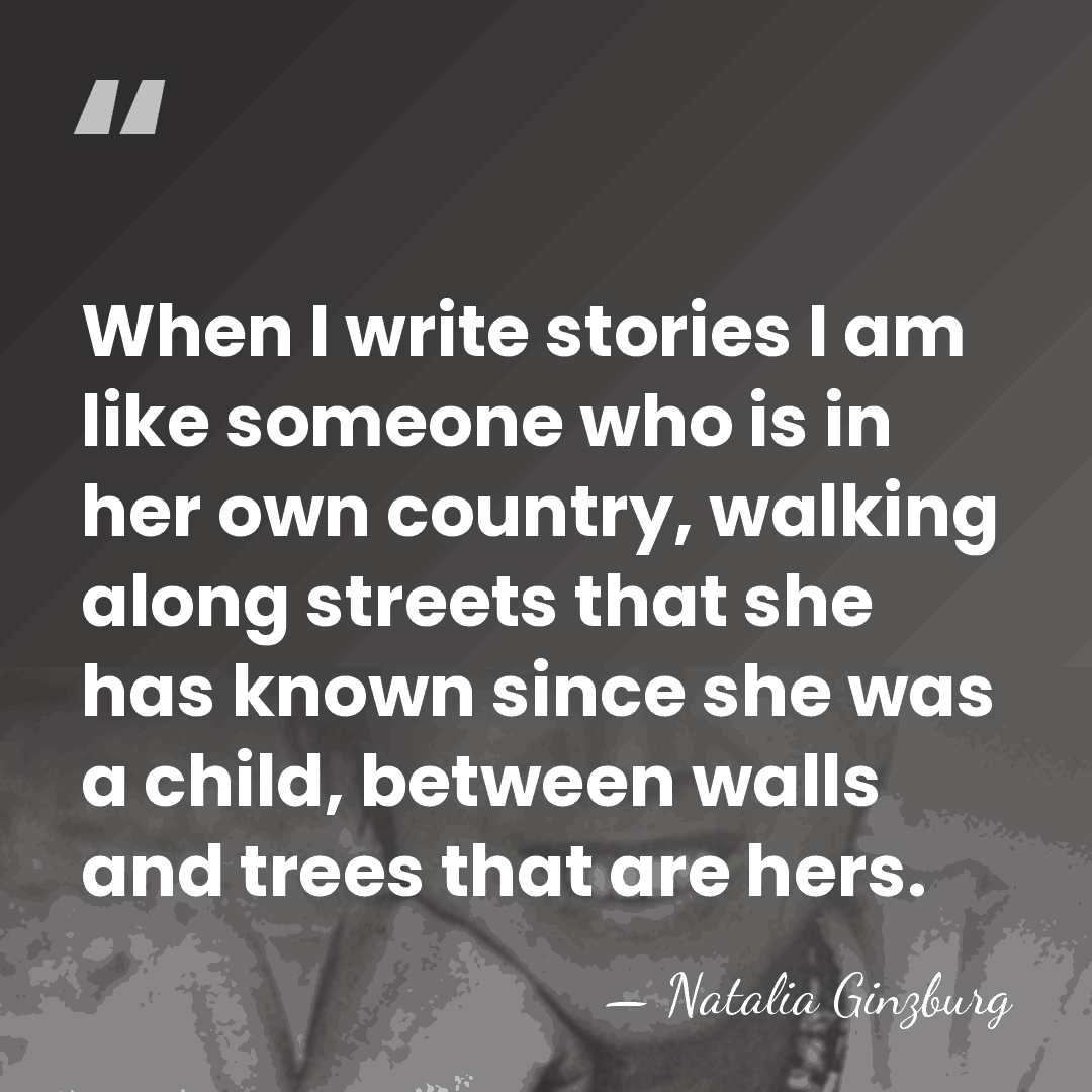 When I write stories I am like someone who is in her&hellip; - Natalia Ginzburg