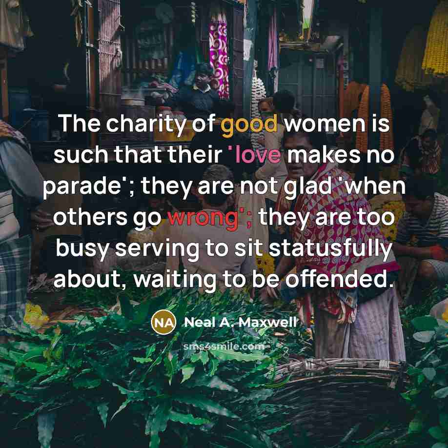 “The charity of good women is such that their 'love…” quote by Neal A. Maxwell