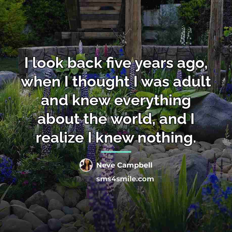 “I look back five years ago, when I thought I…” quote by Neve Campbell