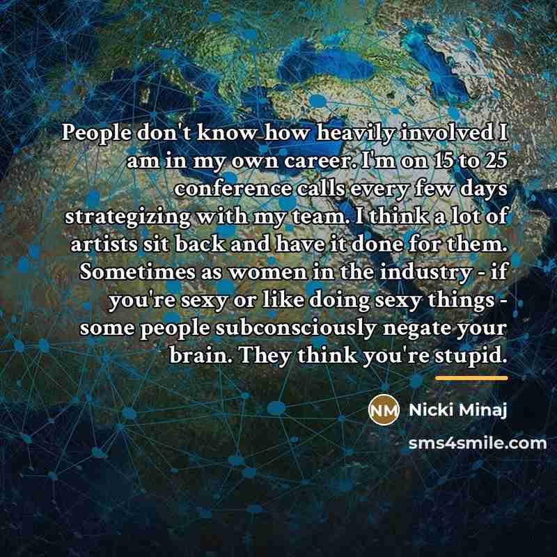 “People don't know how heavily involved I am in my…” quote by Nicki Minaj