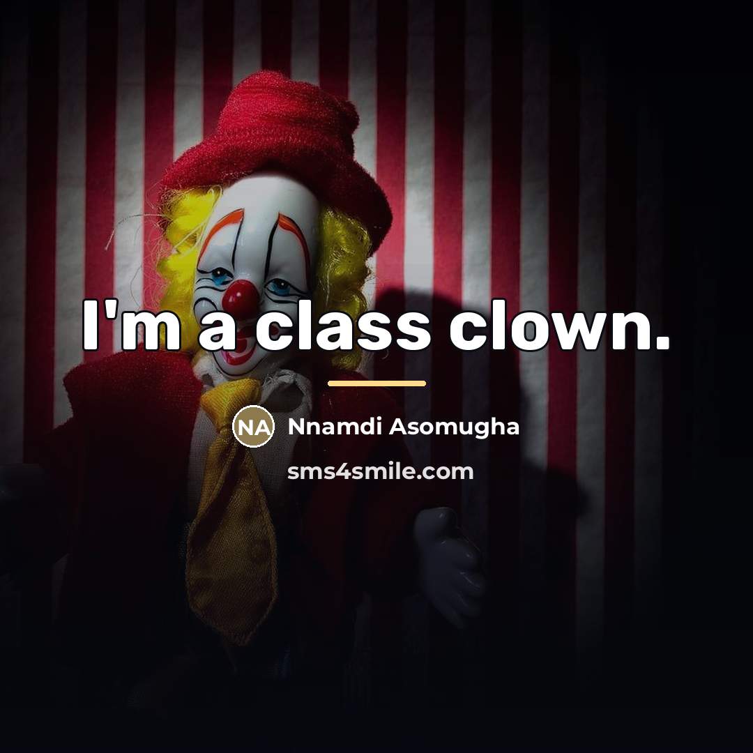“I'm a class clown.…” quote by Nnamdi Asomugha