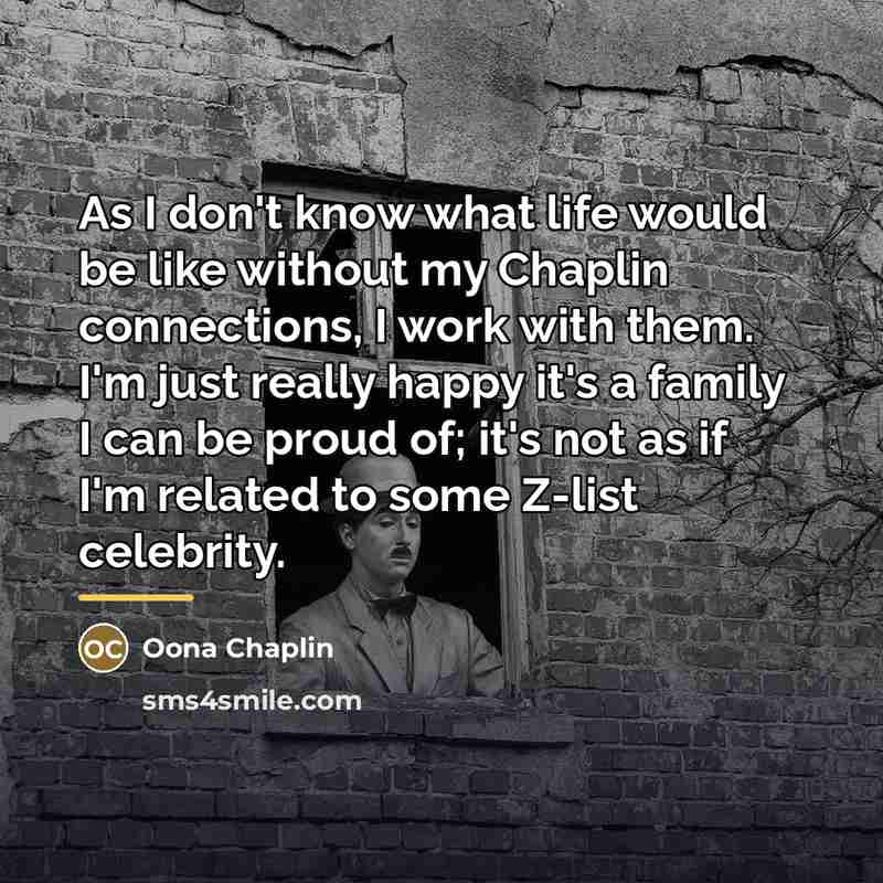 “As I don't know what life would be like without…” quote by Oona Chaplin