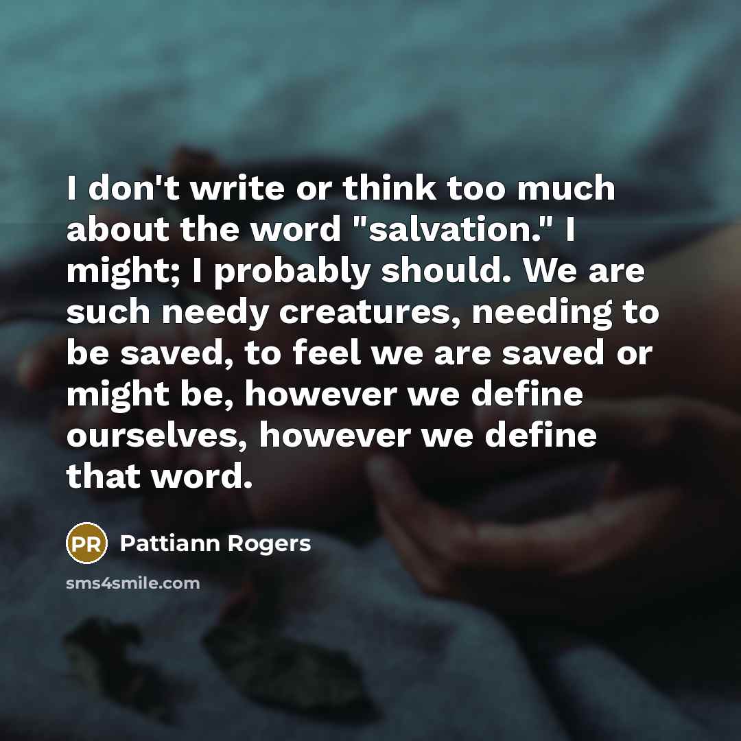 “I don't write or think too much about the word…” quote by Pattiann Rogers