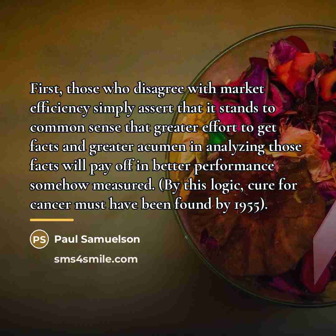 “First, those who disagree with market efficiency simply assert that…” quote by Paul Samuelson