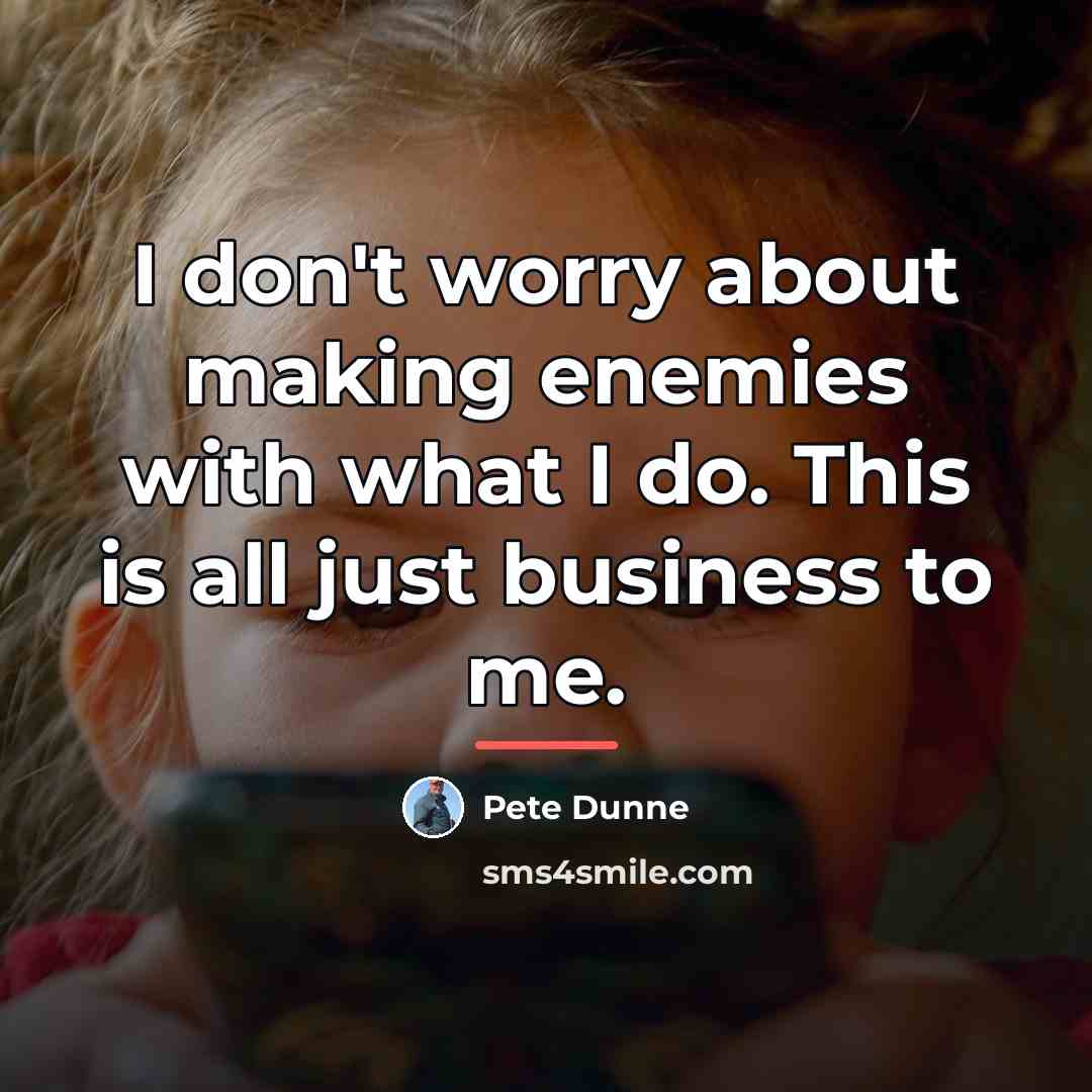“I don't worry about making enemies with what I do.…” quote by Pete Dunne