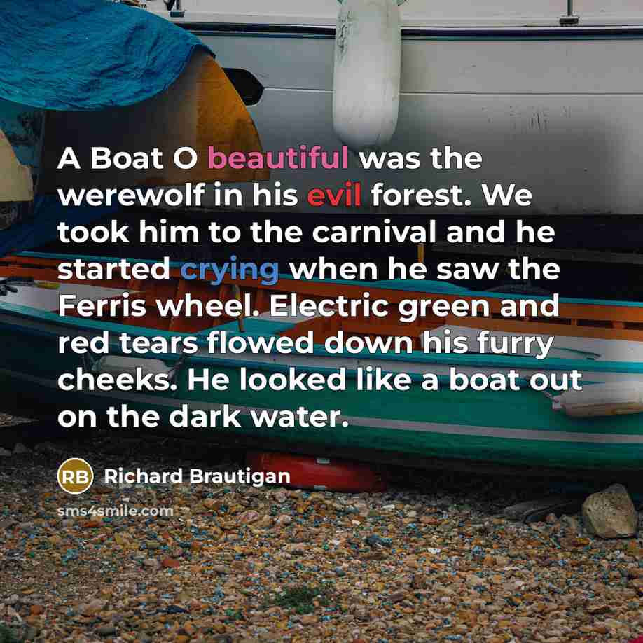 “A Boat O beautiful was the werewolf in his evil…” quote by Richard Brautigan