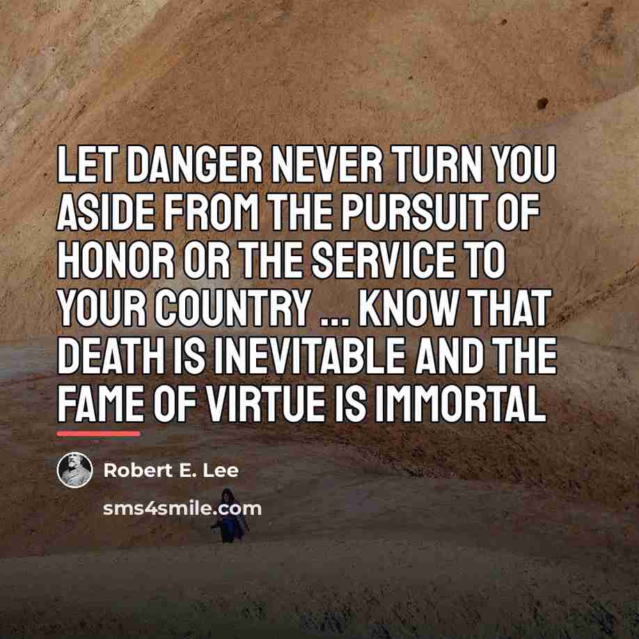 “Let danger never turn you aside from the pursuit of…” quote by Robert E. Lee