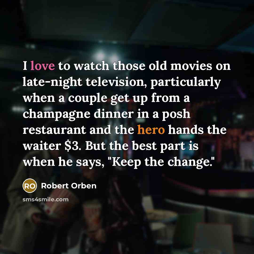 “I love to watch those old movies on late-night television,…” quote by Robert Orben