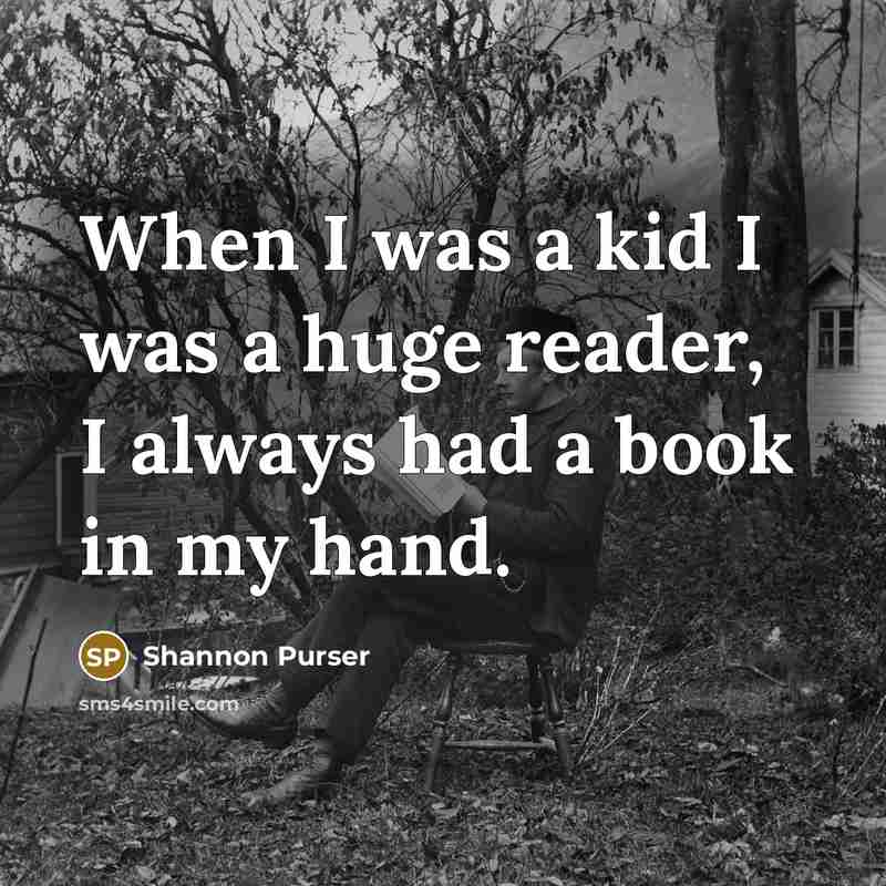 “When I was a kid I was a huge reader,…” quote by Shannon Purser
