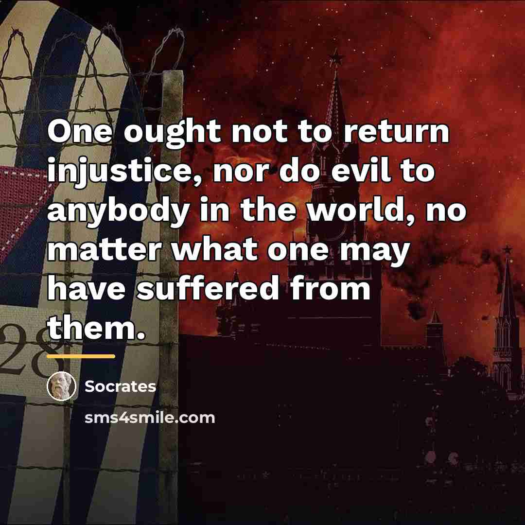 “One ought not to return injustice, nor do evil to…” quote by Socrates