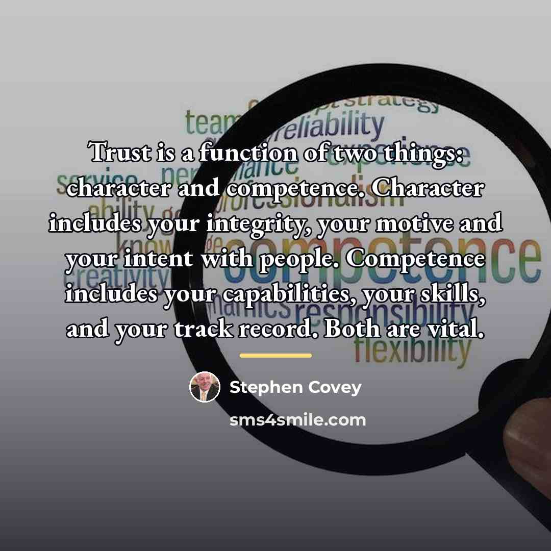 “Trust is a function of two things: character and competence.…” quote by Stephen Covey