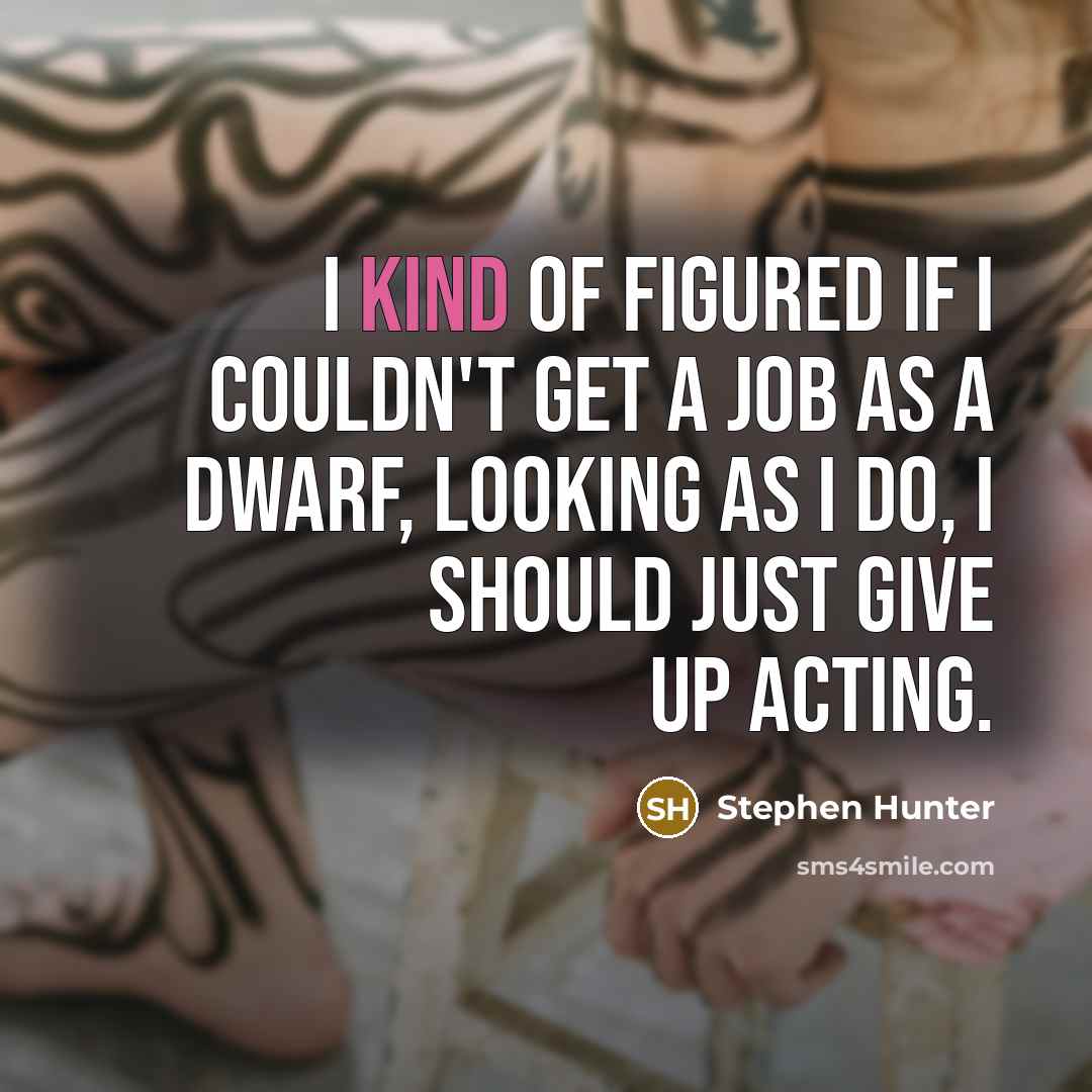 “I kind of figured if I couldn't get a job…” quote by Stephen Hunter