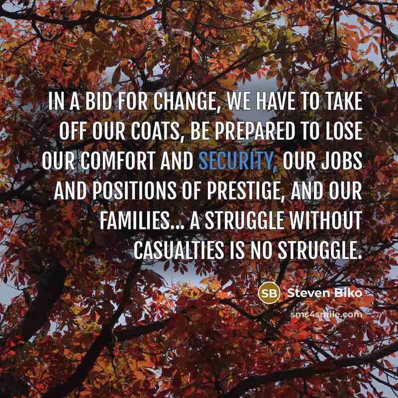 “In a bid for change, we have to take off…” quote by Steven Biko