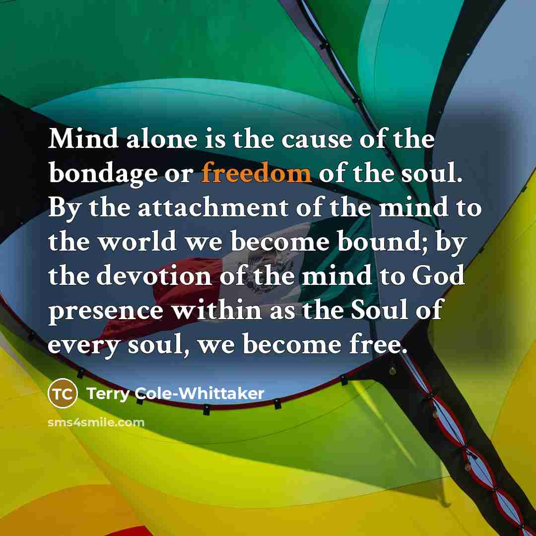 “Mind alone is the cause of the bondage or freedom…” quote by Terry Cole-Whittaker