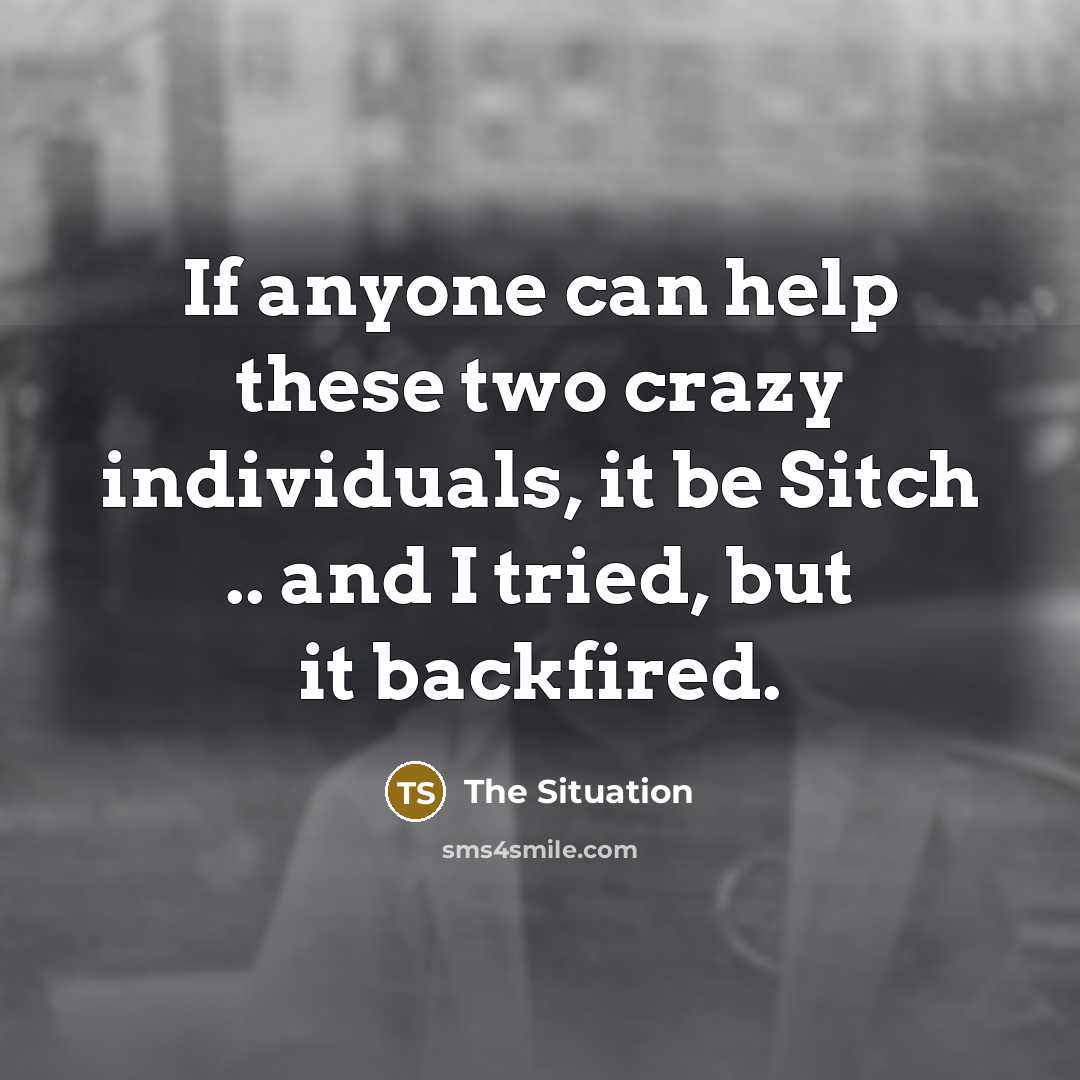 “If anyone can help these two crazy individuals, it be…” quote by The Situation