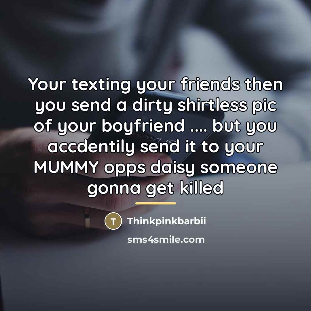 “Your texting your friends then you send a dirty shirtless…” quote by Thinkpinkbarbii