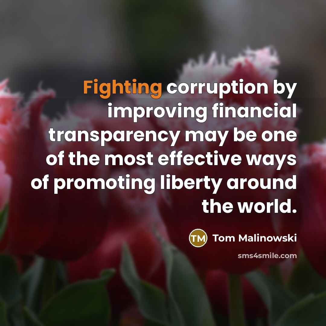 “Fighting corruption by improving financial transparency may be one of…” quote by Tom Malinowski