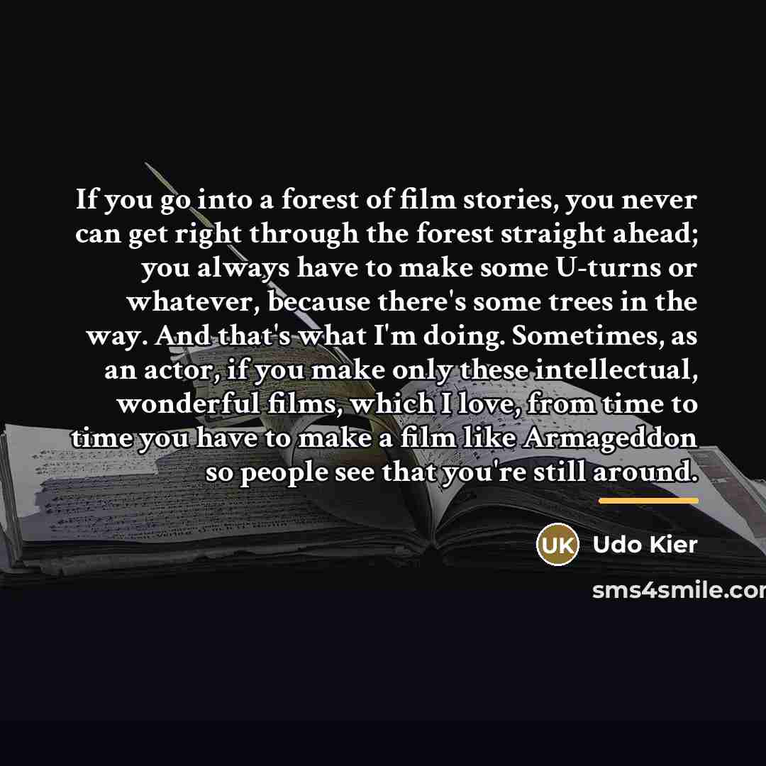 “If you go into a forest of film stories, you…” quote by Udo Kier