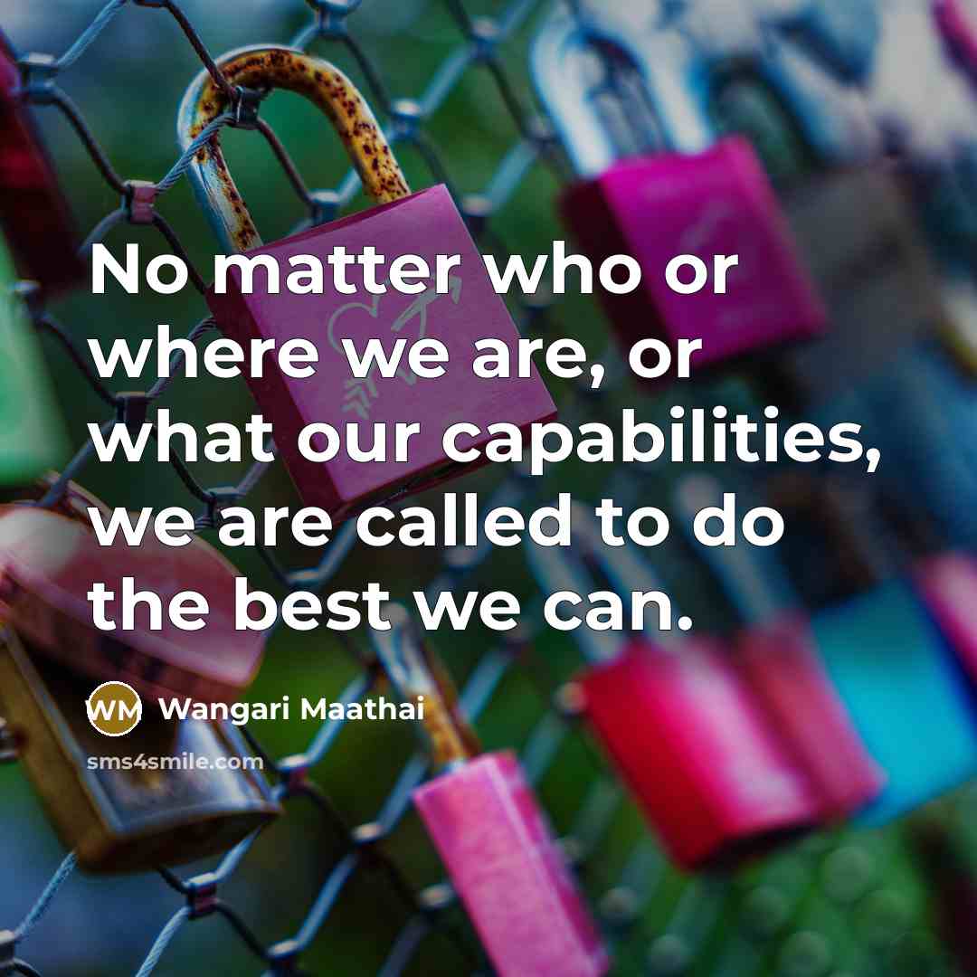 “No matter who or where we are, or what our…” quote by Wangari Maathai