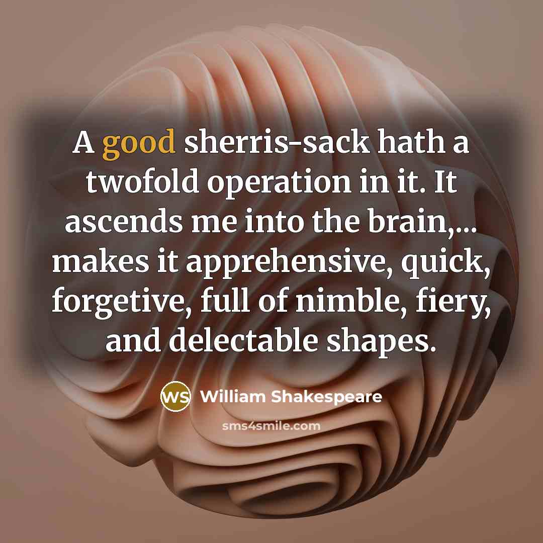 “A good sherris-sack hath a twofold operation in it. It…” quote by William Shakespeare