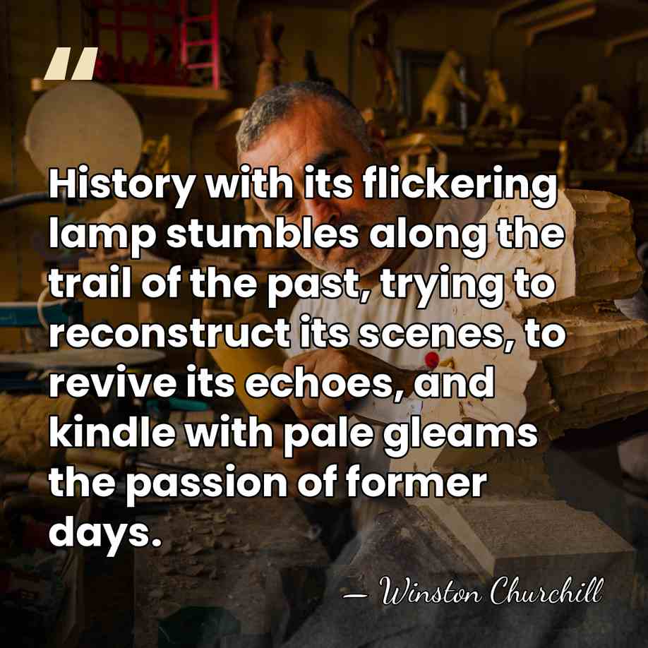 History with its flickering lamp stumbles along the trail of the past,&hellip; - Winston Churchill