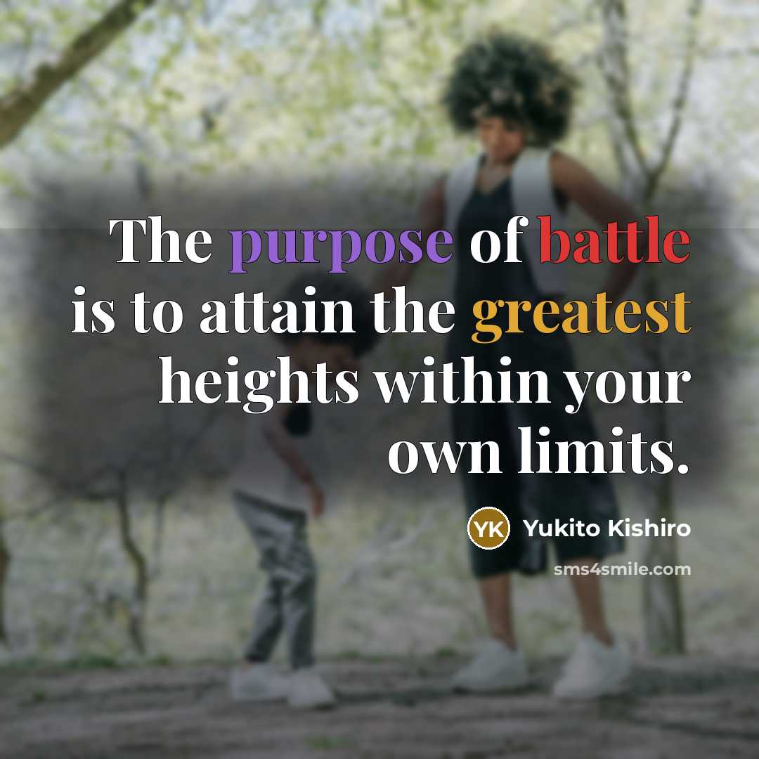 “The purpose of battle is to attain the greatest heights…” quote by Yukito Kishiro