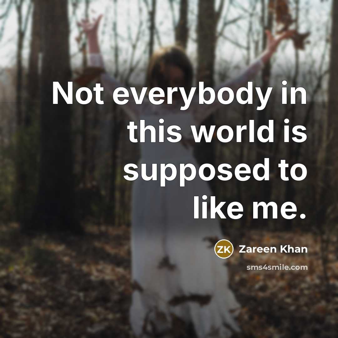 “Not everybody in this world is supposed to like me.…” quote by Zareen Khan