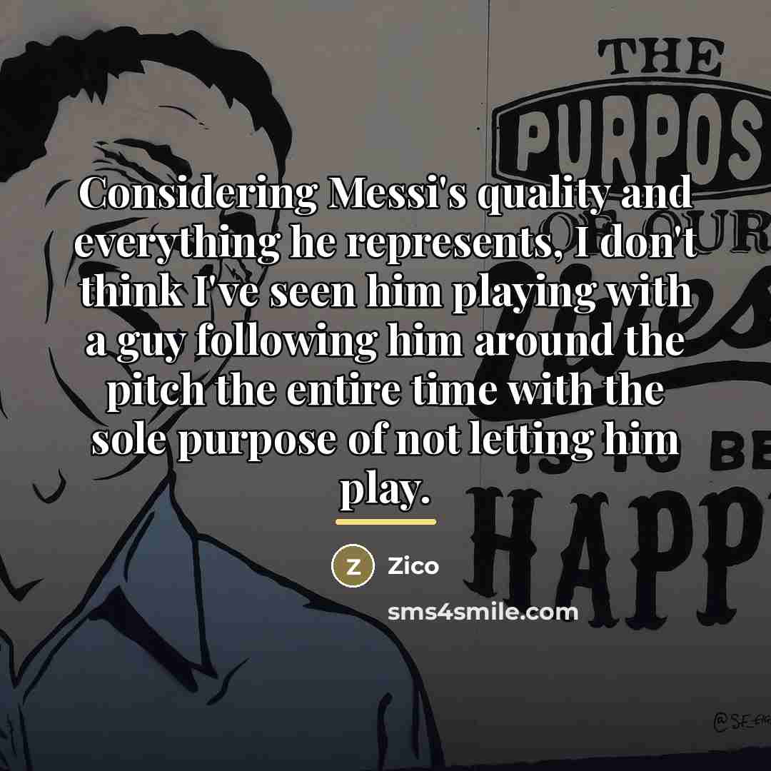 “Considering Messi's quality and everything he represents, I don't think…” quote by Zico