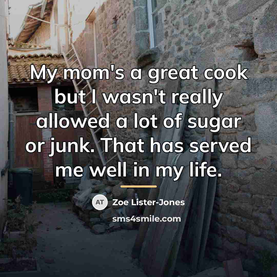 “My mom's a great cook but I wasn't really allowed…” quote by Zoe Lister-Jones