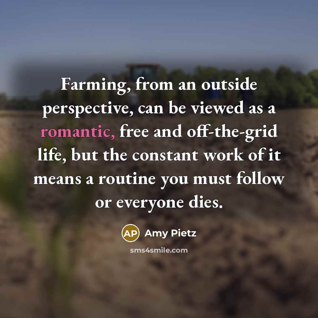 “Farming, from an outside perspective, can be viewed as a…” quote by Amy Pietz