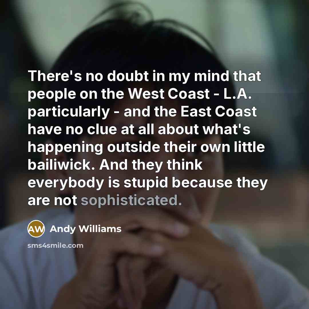 “There's no doubt in my mind that people on the…” quote by Andy Williams