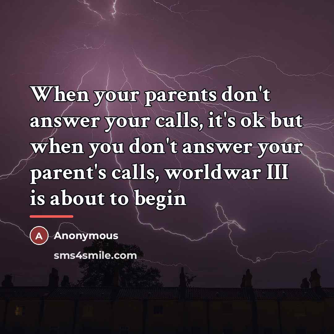 “When your parents don't answer your calls, it's ok but…” quote by Anonymous