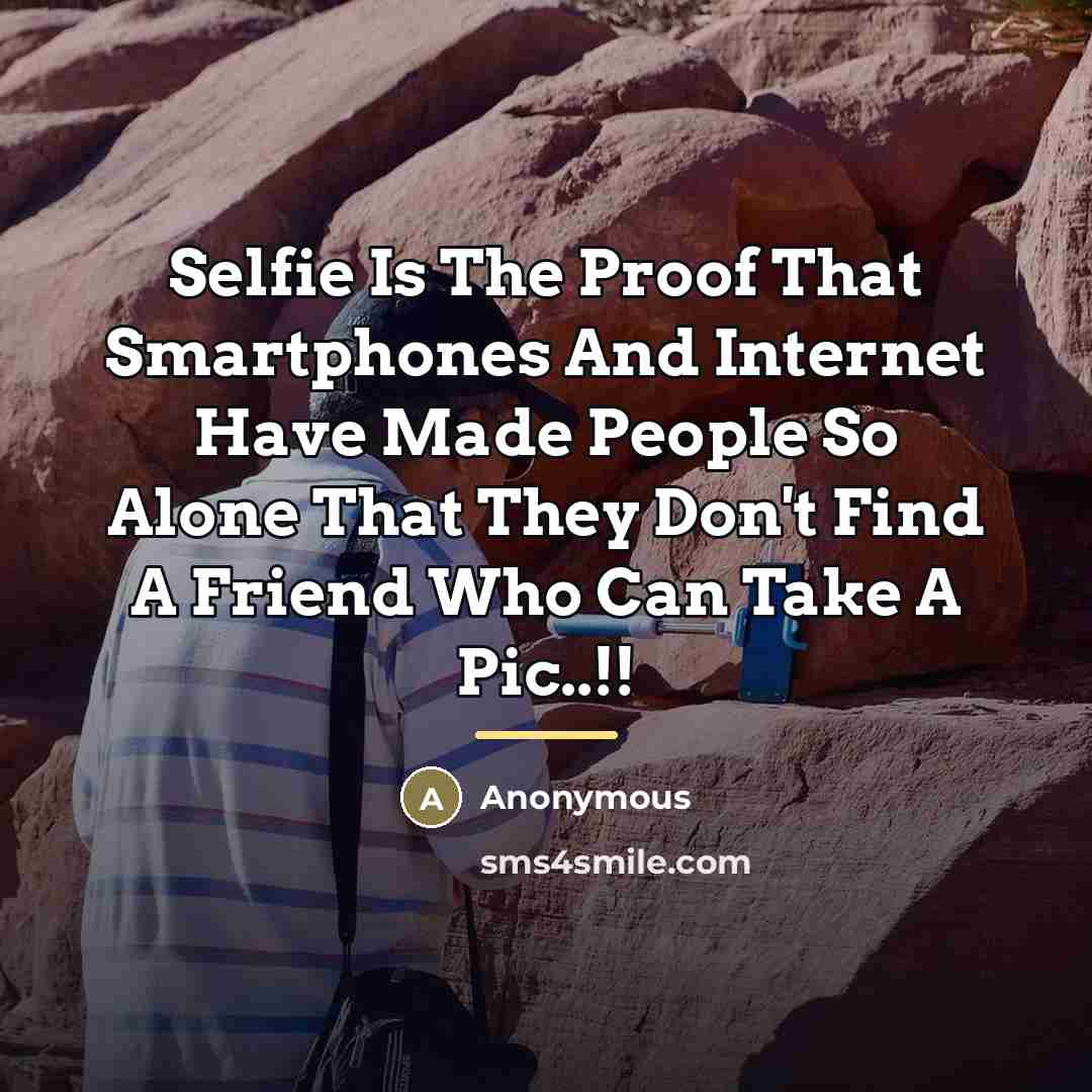 “Selfie Is The Proof That Smartphones And Internet Have Made…” quote by Velroy Fernandes