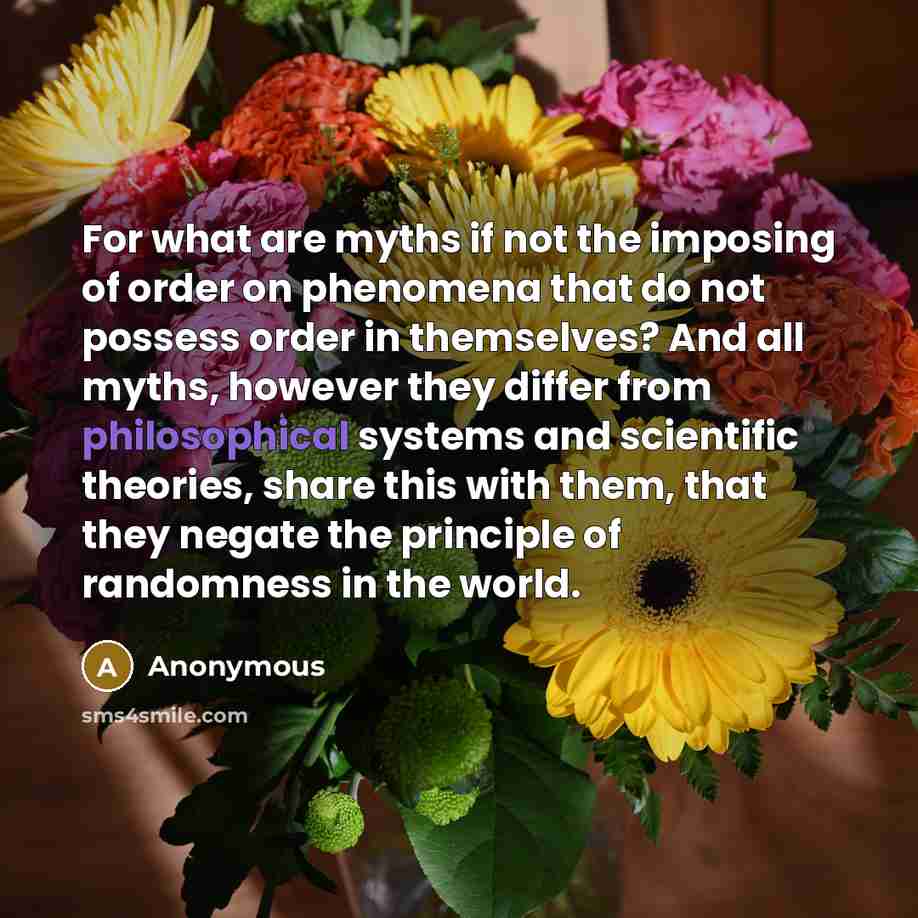 “For what are myths if not the imposing of order…” quote by Anonymous