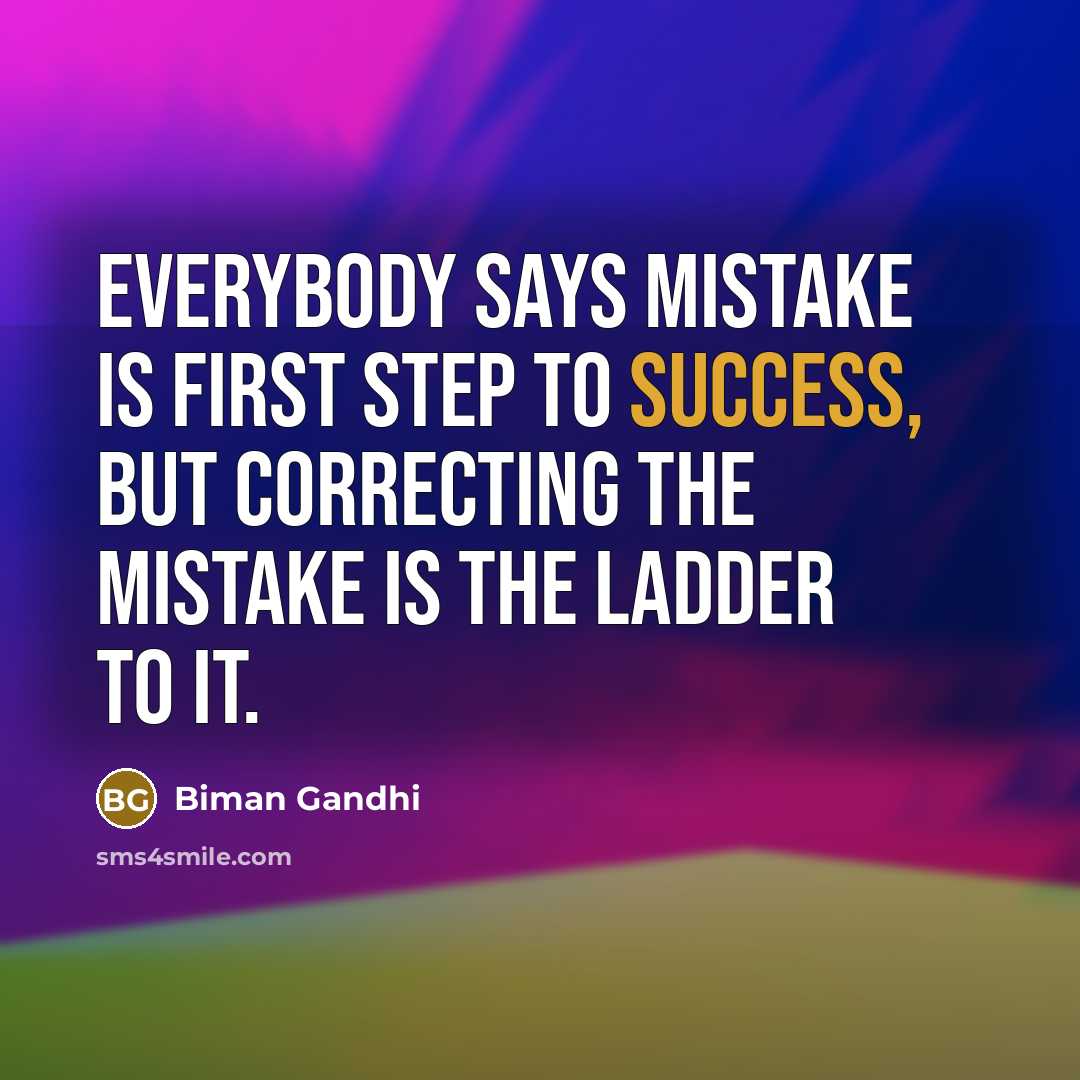 “Everybody says mistake is first step to success, but correcting…” quote by Biman Gandhi