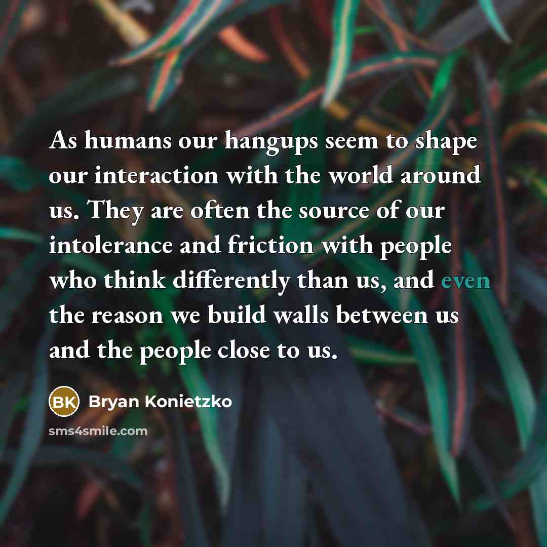 “As humans our hangups seem to shape our interaction with…” quote by Bryan Konietzko