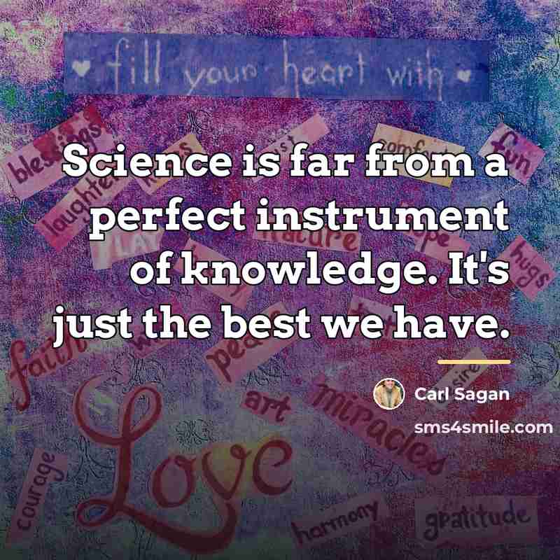 “Science is far from a perfect instrument of knowledge. It's…” quote by Carl Sagan